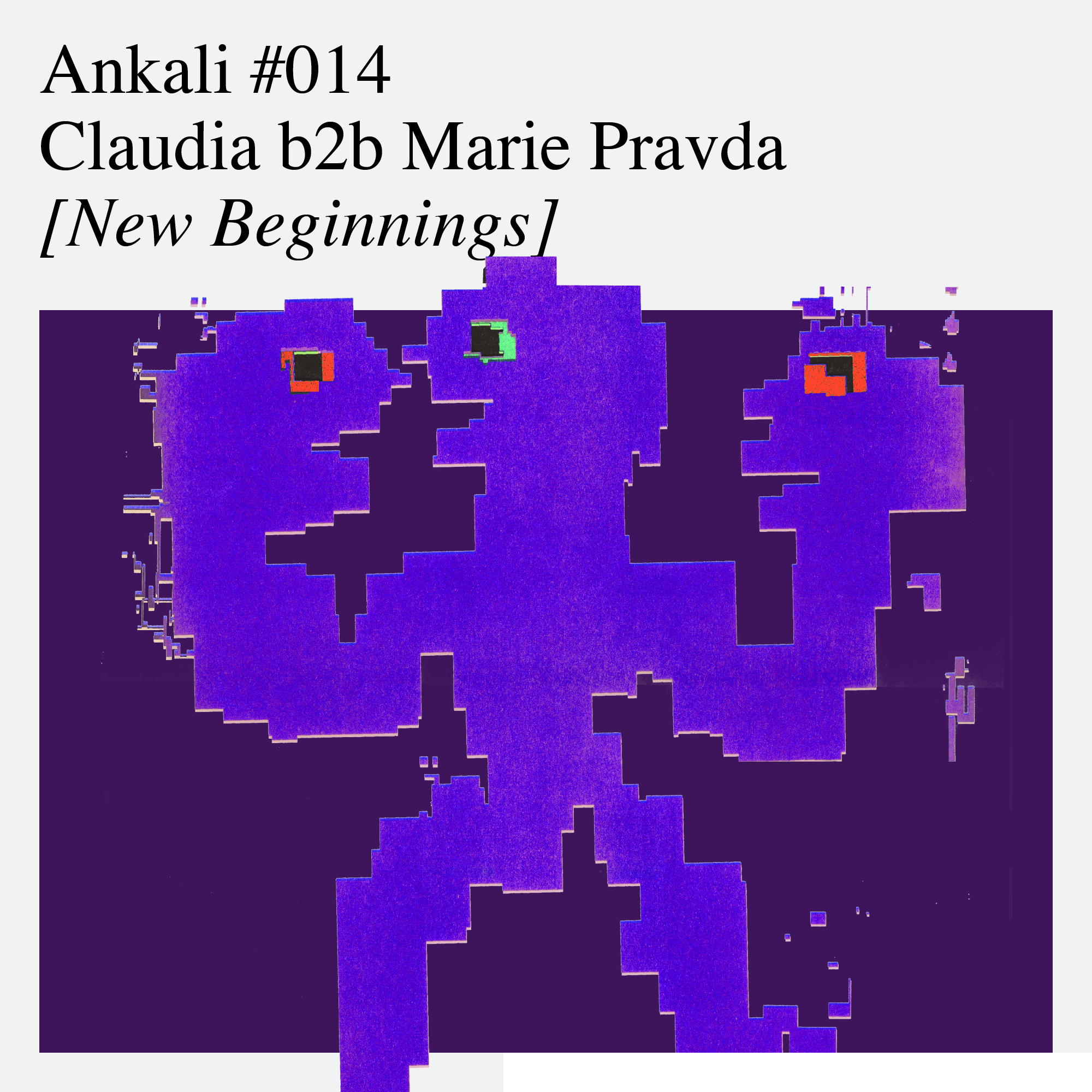 Ankali #14 – Claudia b2b Marie Pravda [New Beginnings] – Ankali